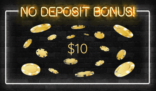 Claim $10 No Deposit Bonuses